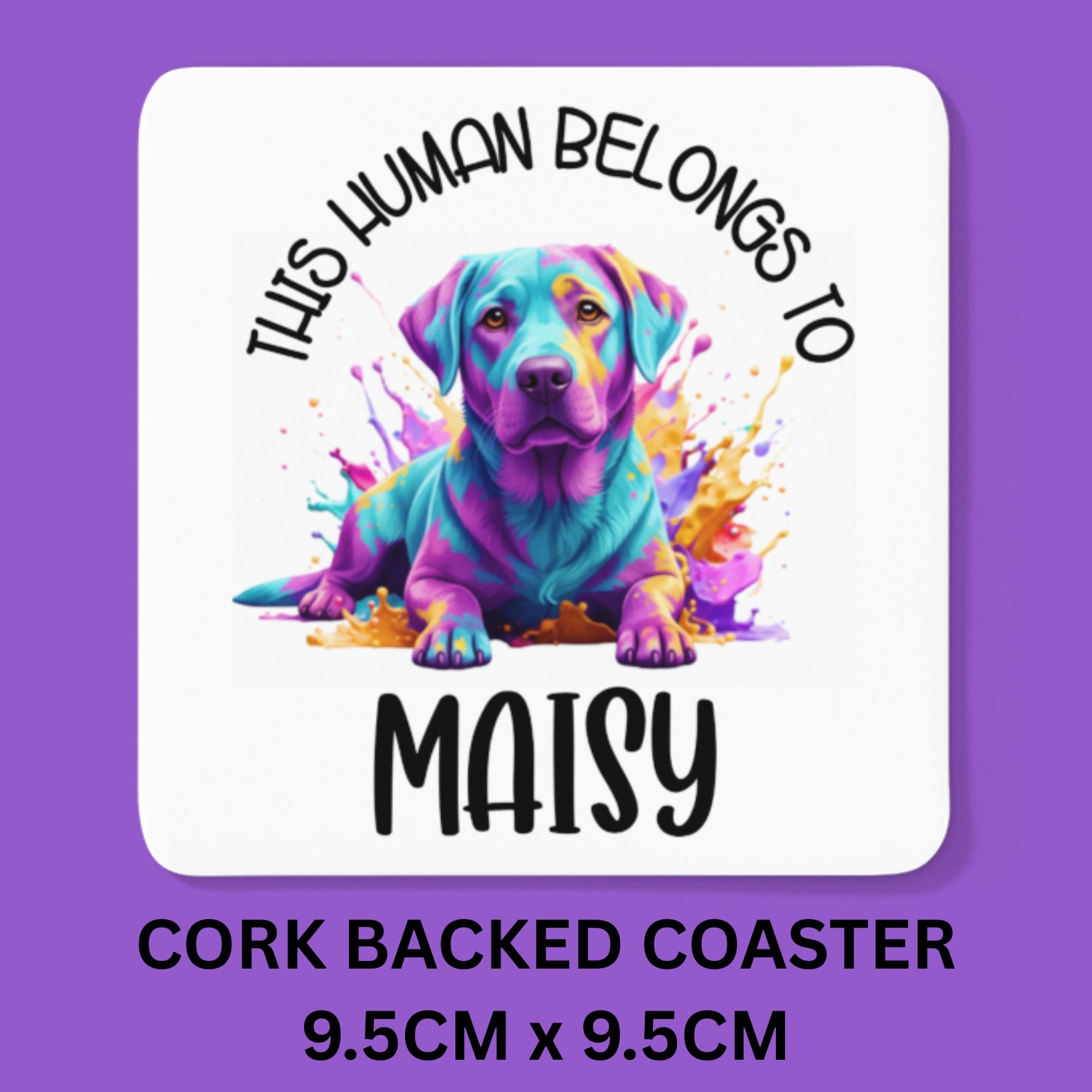 Colorful dog illustration on a coaster with text 'This human belongs to MAISY' on a purple background.
