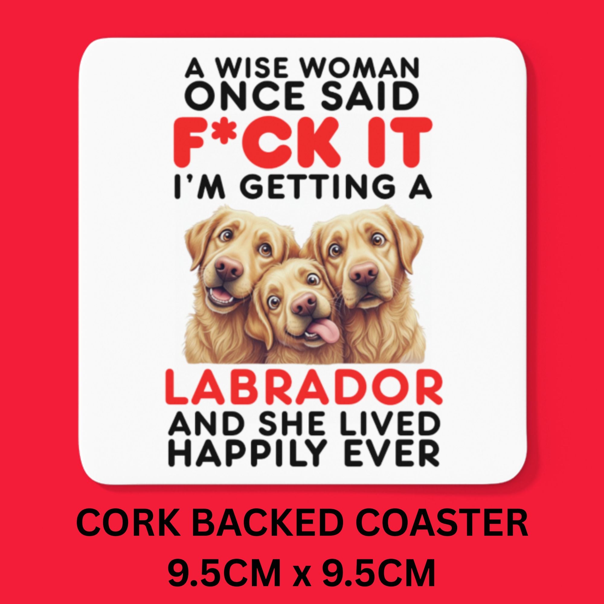 A Wise Woman Once Said F*ck It I’m Getting a Labrador